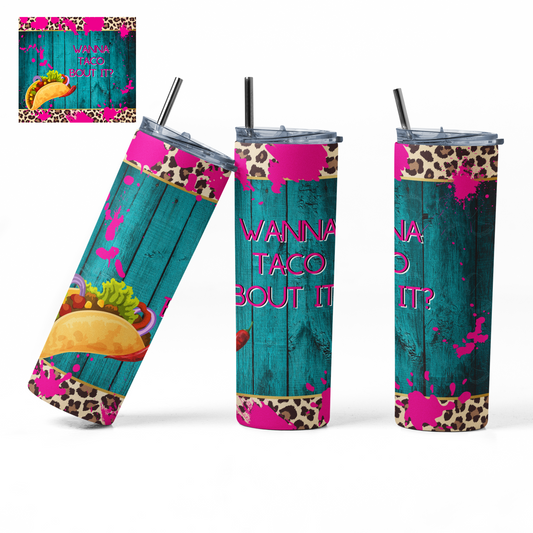 Taco Bout it - Sublimation Tumbler - PNG FILE